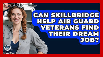Can SkillBridge Help Air Guard Veterans Find Their Dream Job? - Air Guard Commanders