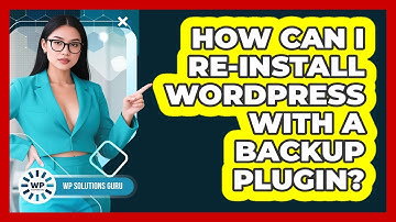 How Can I Re-install WordPress With A Backup Plugin?