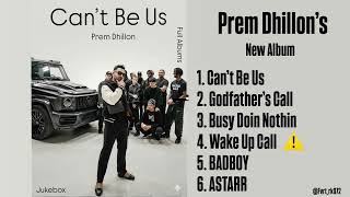 Download Lagu Prem Dhillon – Can’t Be Us (Full Album Jukebox) | Godfather’s Call, Busy Doin Nothin, BADBOY \u0026 More🔥 MP3
