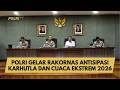 POLRI GELAR RAKORNAS ANTISIPASI KARHUTLA DAN CUACA EKSTREM 2026