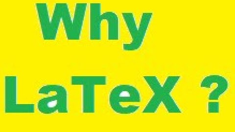 Why LaTeX? : LaTeX Made Simple