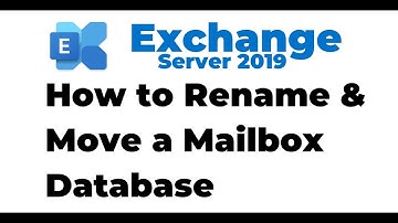 3. Rename and Move a Mailbox Database in Exchange 2019