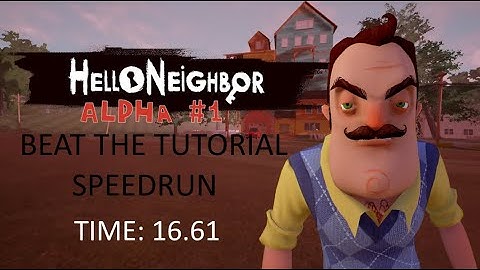 Hello Neighbor Alpha 1 Beat The Tutorial Speedrun - 16.61 (World Record XD)