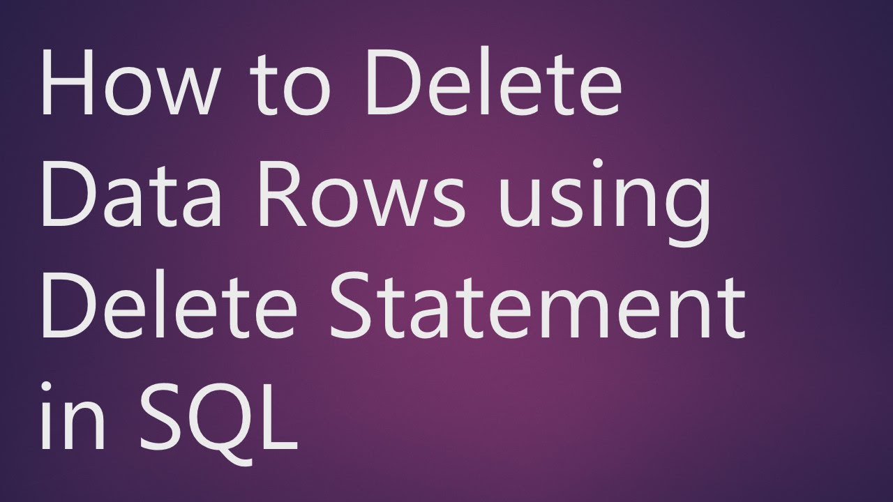 คํา สั่ง delete sql  New Update  Learn How to Delete Data Rows using Delete Statement in SQL