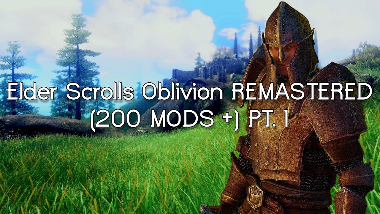 The Elder Scrolls IV Oblivion Remastered 200 Mods Episode 1 - YouTube