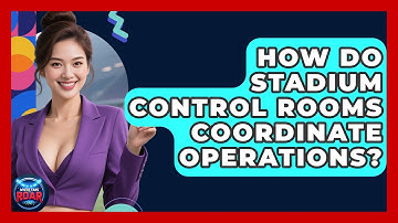 How Do Stadium Control Rooms Coordinate Operations? - Where the Fans Roar
