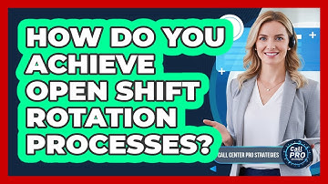 How Do You Achieve Open Shift Rotation Processes?