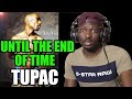 SOMETIMES YOU JUST NEED TO SIT DOWN AND LISTEN!! TUPAC - UNTIL THE END OF TIME | Reaction #Tupac
