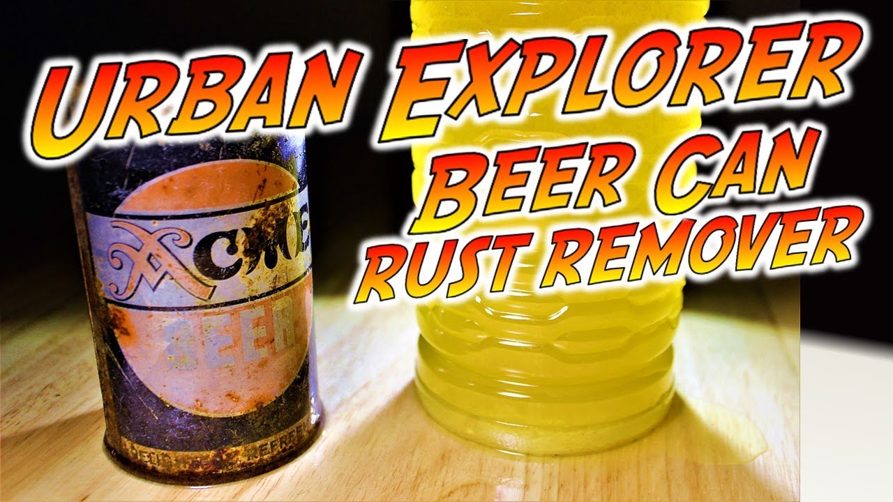 Urban Explorer OLD BEER CAN RUST REMOVER with LEMON JUICE YouTube