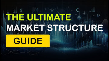 The Ultimate Guide to Understanding Market Structure - Market Mechanics EP3