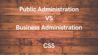Similarities And Differences Between Public Administration And Business Administration | CSS