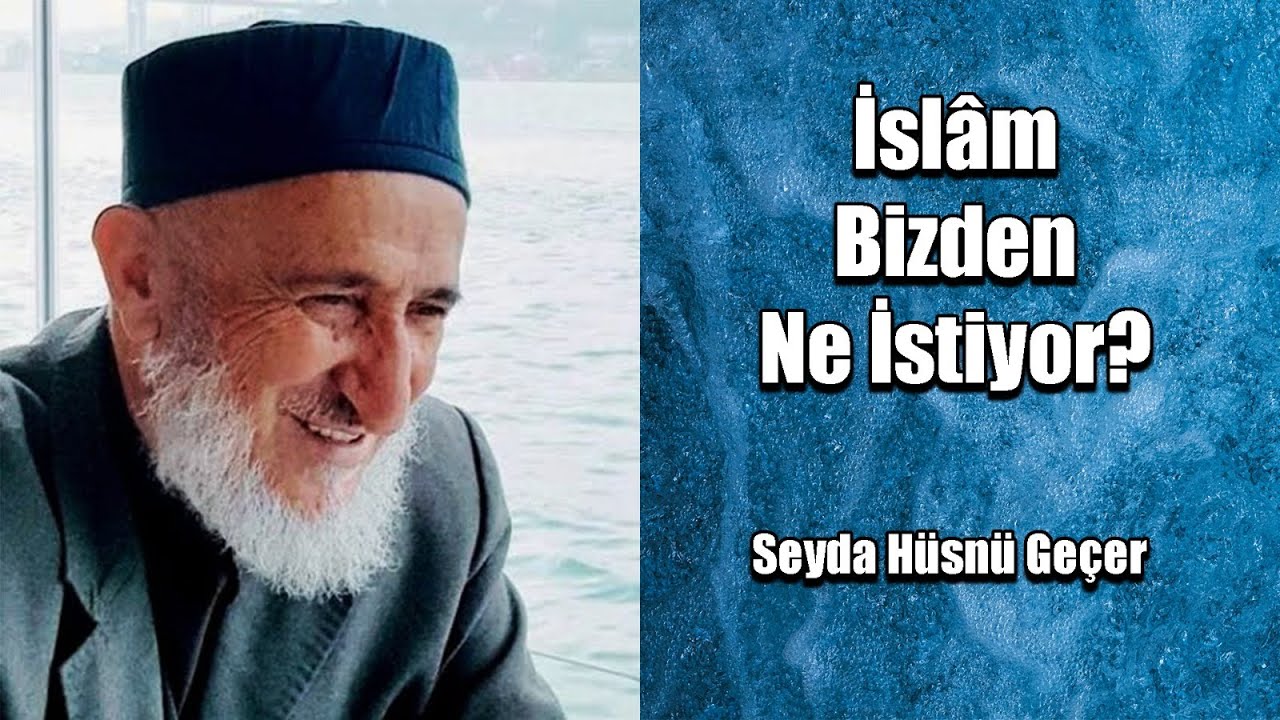 İslâm Bizden Ne İstiyor? - Seyda Hüsnü Geçer