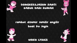 DONGKER & JASON RANTI KABUR DARI RUMAH (VIDEO LYRICS)