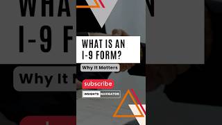 Form I-9 Explained : What it is, Who Fills it & Why it matters | InsightsNavigator