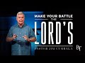 Make Your Battle the Lord’s | Pastor Jim Cymbala | The Brooklyn Tabernacle