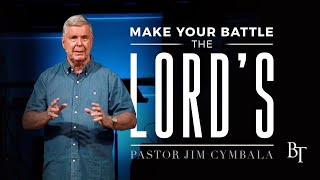 Make Your Battle the Lord’s | Pastor Jim Cymbala | The Brooklyn Tabernacle