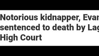 NOTORIOUS KIDNAPPER 'EVANS' SENTENCED TO DEATH