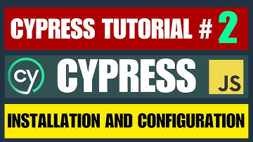 Cypress tutorial #2 | Installation and Configuration on Windows