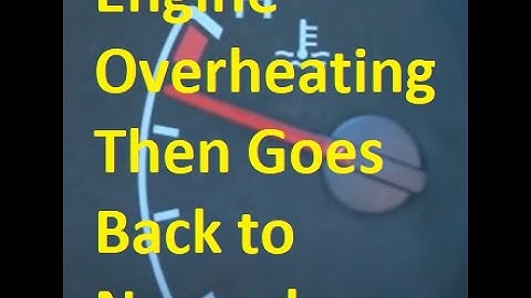 7 Causes When Car is Overheating Then Goes Back to Normal and Stops Overheating.