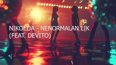 NIKOLIJA - NENORMALAN LIK (FEAT. DEVITO) #nikolija #devito
