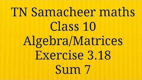 Sum 7 Exercise 3.18 Algebra Class 10 Tamilnadu Samacheer maths Nithyaganesh Maths