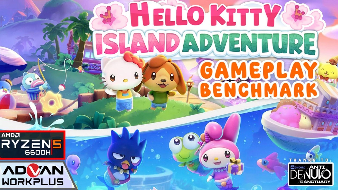HELLO KITTY: ISLAND ADVENTURE ◆  BENCHMARK | Advan Workplus Ryzen 5 6600H Radeon 660M