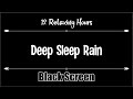 Deep Sleep Rain 12 Hours Black Screen, Dark Screen, Sleep, Relax, gentle, light,  soft, ASMR