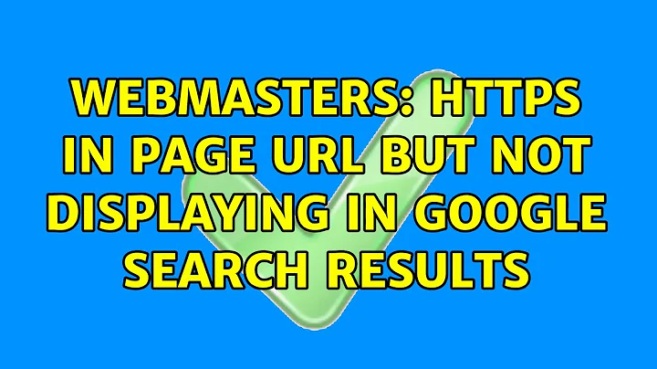 Webmasters: https in page url but not displaying in google search results (2 Solutions!!)