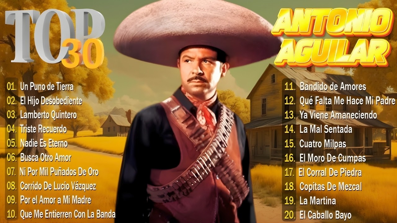 Antonio Aguilar — Los Corridos y Rancheras Legendarios que Definen a Mexico — Clásicos Inmortales 🎺🐎