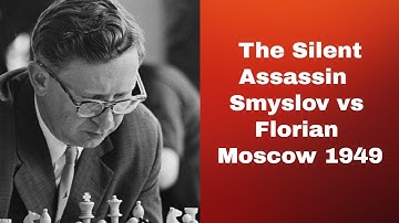 The Silent Assassin | Vasily Smyslov vs Tibor Florian: Moscow 1949