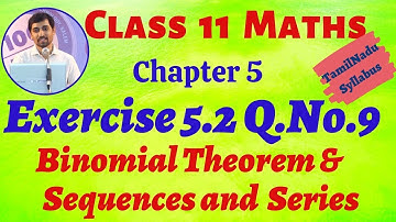 11th Maths Exercise 5.2 Q.No.9  Binomial Theorem, Sequences And Series TN New Syllabus AlexMaths