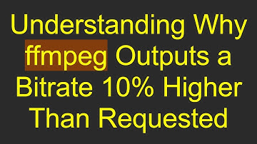 Understanding Why ffmpeg Outputs a Bitrate 10% Higher Than Requested