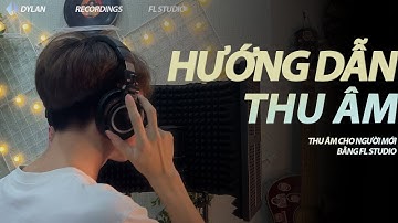 Hướng dẫn thu âm chuyên nghiệp cho người mới bằng FL Studio