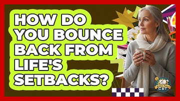 How Do You Bounce Back From Life