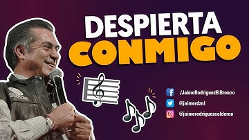 Despierta conmigo - Jaime Rodríguez El Bronco