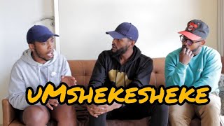 uMshekesheke | Reasons w/ @ mshekesheke and Emeka