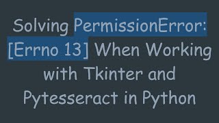 Solving PermissionError: [Errno 13] When Working with Tkinter and Pytesseract in Python Profile