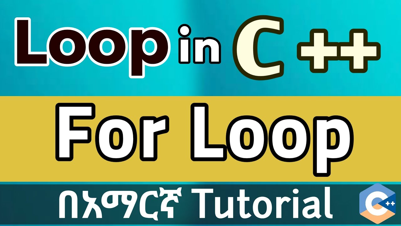 C++ Loops & For Loop Explained in Amharic 🔄 | Beginner Friendly Coding ...