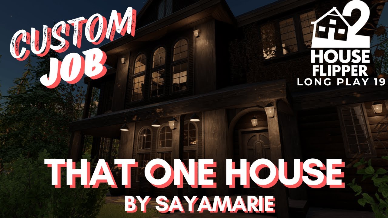That One House | Custom Job | House Flipper 2 | Long play | No Commentary [19]