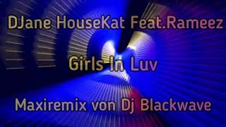 DJane HouseKat Feat.Rameez--Girls In Luv---(Maxiremix von Dj Blackwave)