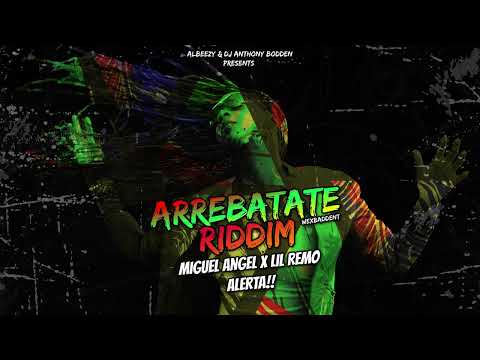 Miguel Angel x Lil Remo Alerta (Arrebatate Riddim)