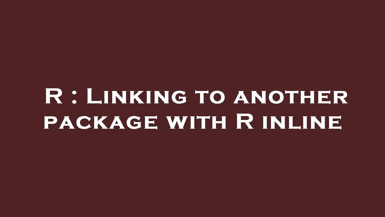 R : Linking to another package with R inline - YouTube
