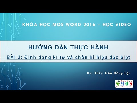 Bài 2: Soạn thảo và chèn kí tự đặc biệt | MOS Word 2016 | Thủ Đức MOS