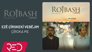 Rojbash Soundtrack - Çîroka Me Official Audio