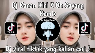 DJ KANAN KIRI X OH SAYANG | DJ KANAN KIRI KANA KIRI PUTAR PUTAR JARI VIRAL TIKTOK TERBARU 2024