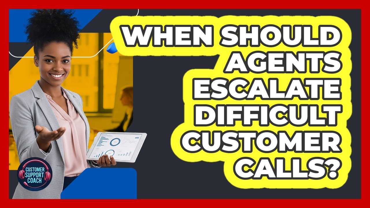 When Should Agents Escalate Difficult Customer Calls?