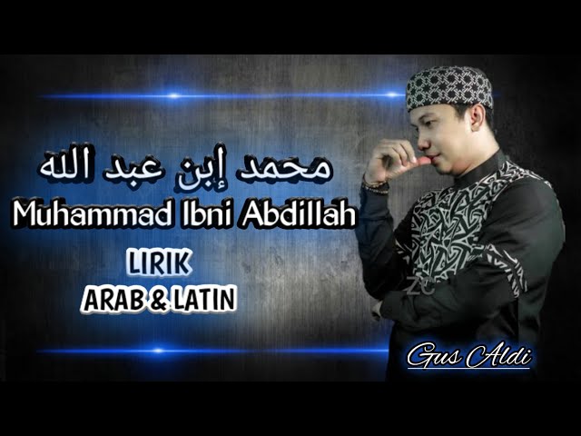 sholawat muhammad ibni abdillah (gus aldi) lirik arab dan latin class=
