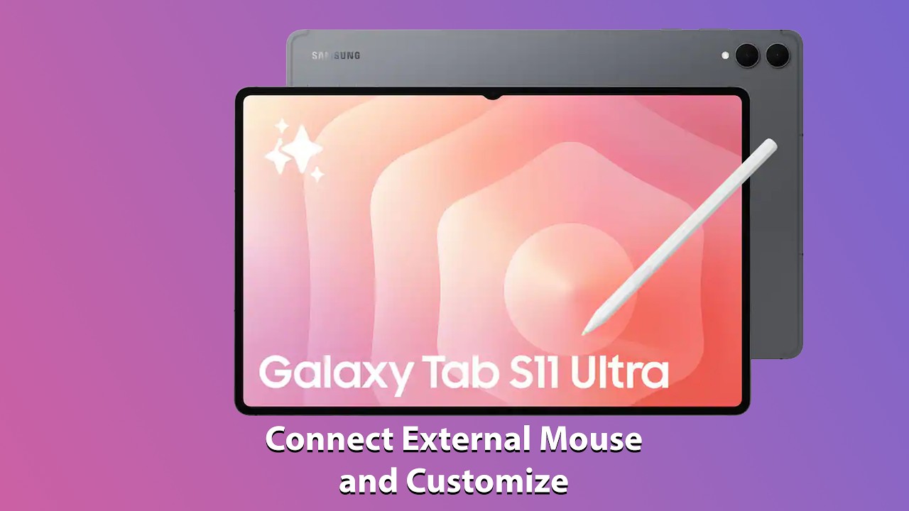 Samsung Tab S11 Ultra Mouse Setup Guide: Pairing & Button Customization