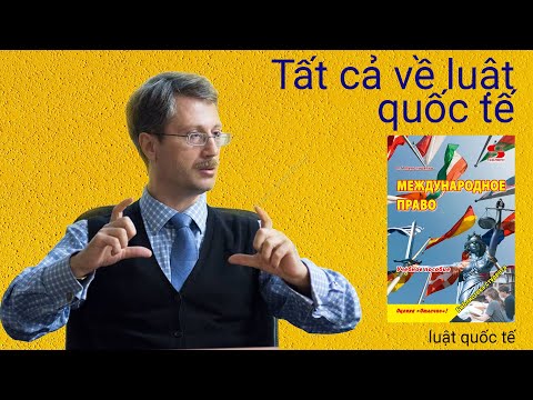 Video: Khái Niệm Và Các Thành Phần Của Luật Quốc Tế Tư Nhân