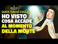 Santa teresa davila ho visto e vi dico cosa accade al momento della morte nessuno deve avere paura